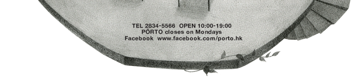 Tel: 2834−5566, Open: 10:00 - 19:00; PORTO close on Mondays; Facebook: http://www.facebook.com/porto.hk